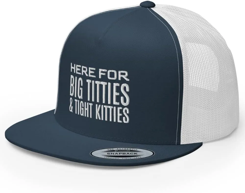 Here for Big Titties and Tight Kitties Trucker Hat Flat Bill High Crown Adjustable Golf Cap Funny Gag Gift