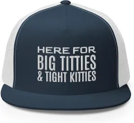 Here for Big Titties and Tight Kitties Trucker Hat Flat Bill High Crown Adjustable Golf Cap Funny Gag Gift